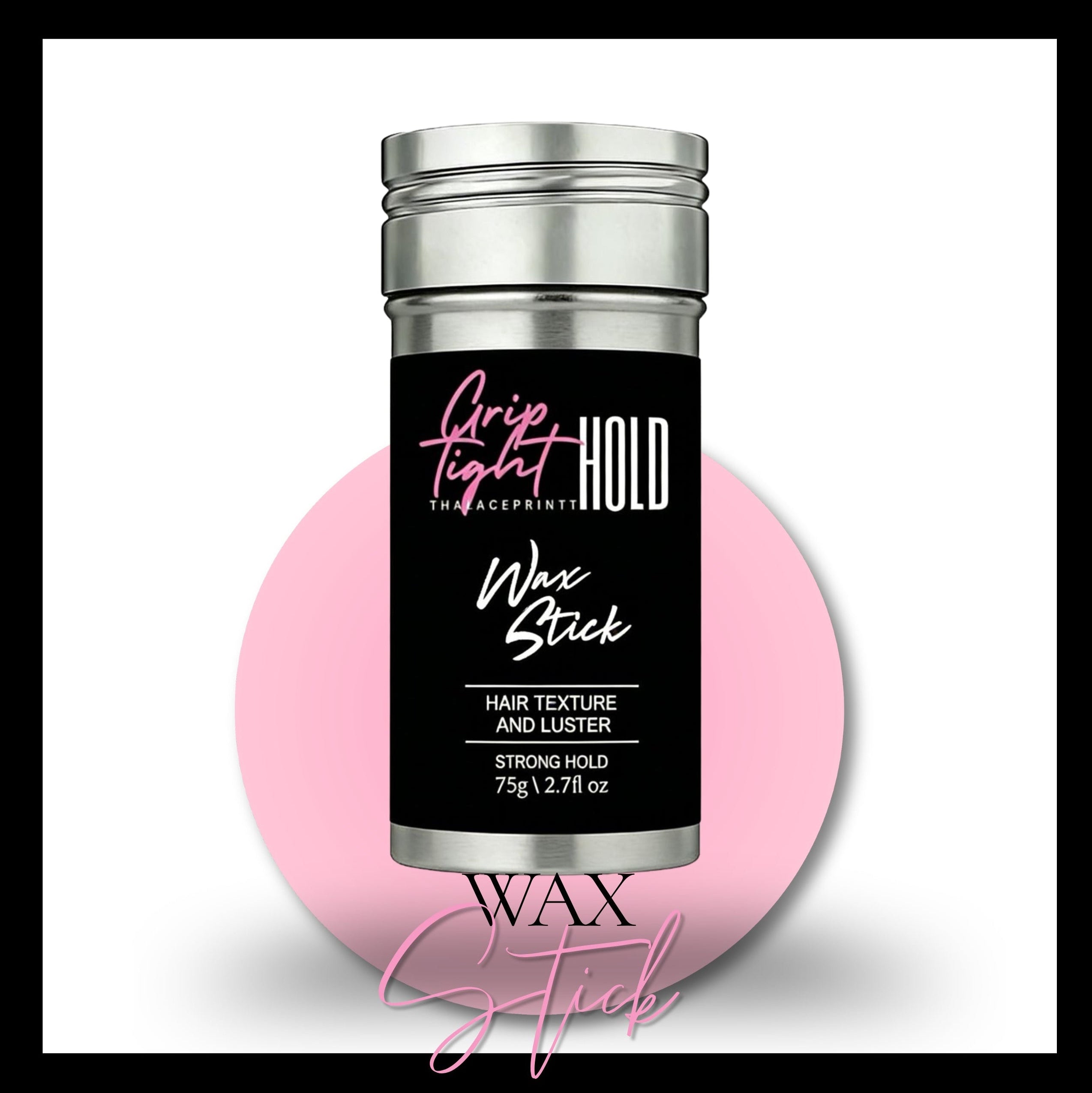 Grip Tight Hold- Wax Stick- Pre Order